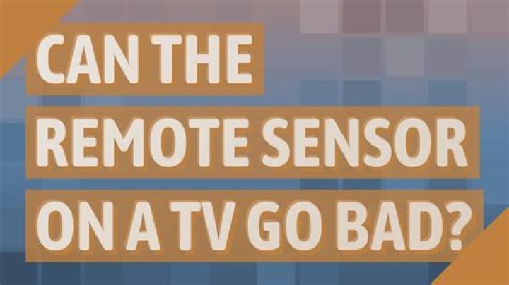 Can the remote sensor on a TV go bad?