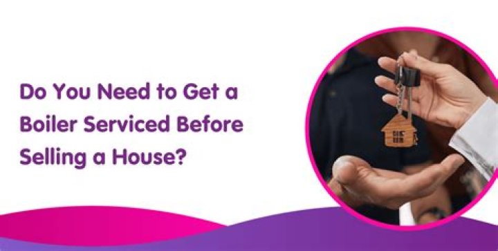Do a boiler have to be serviced before selling your house?
