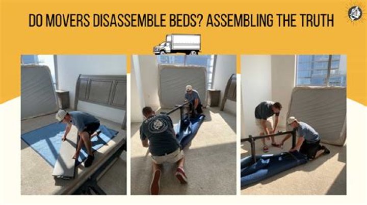 Do movers take apart beds and put them back together?