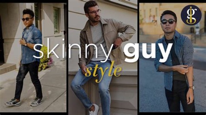How can skinny guys look good?