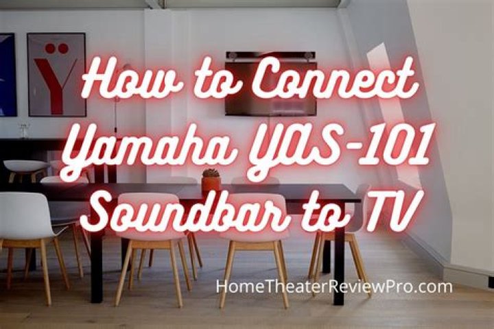 How do I connect my Yamaha YAS 108 to my TV?