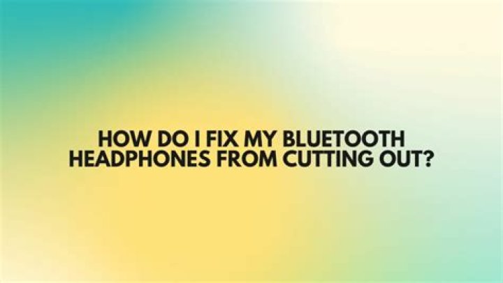 How do I fix my Bluetooth audio cut out?