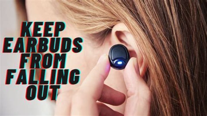 How do I keep my earbuds from falling off?