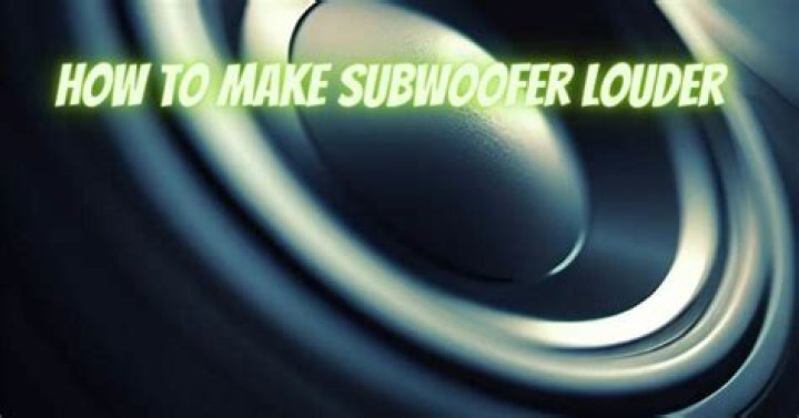 How do I make my factory subwoofer louder?