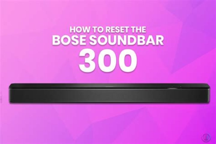 How do I Reset my Bose sound bar 300?