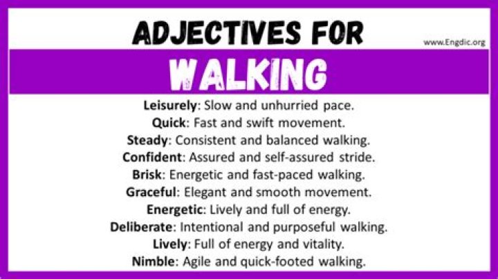 How do you describe someone walking?