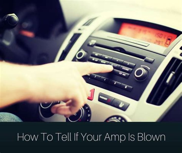 How do you know if your factory amp is blown?