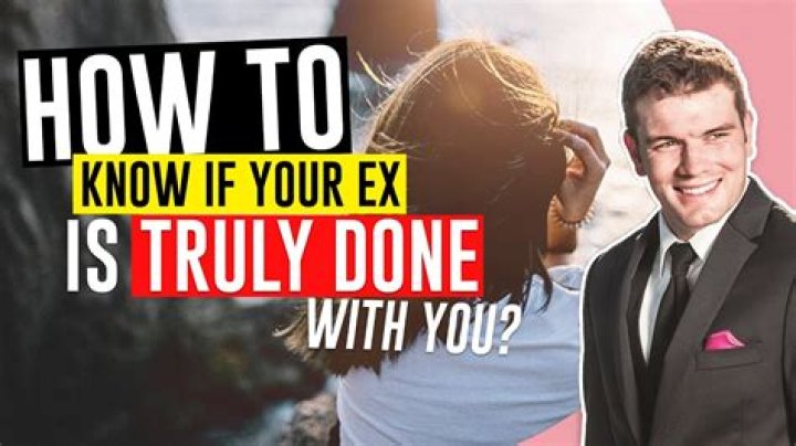 How do you know when your ex is truly done with you?