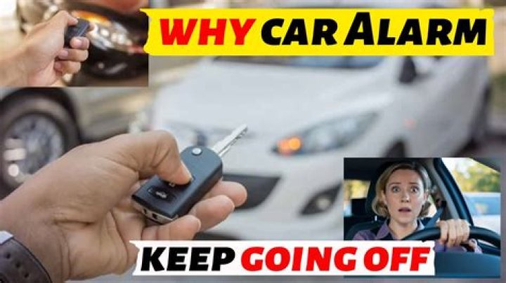 What causes a car alarm to go off repeatedly?