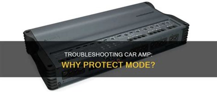 What causes an amp to go into protection mode?