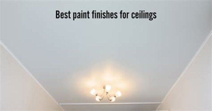 Which paint finish is best for ceilings?