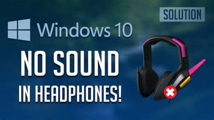 Why do I get no sound from my headphones in Windows 10?