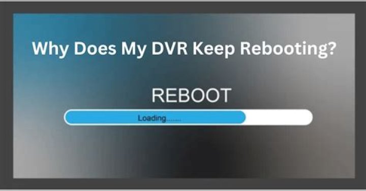 Why does my Lorex DVR keep rebooting?