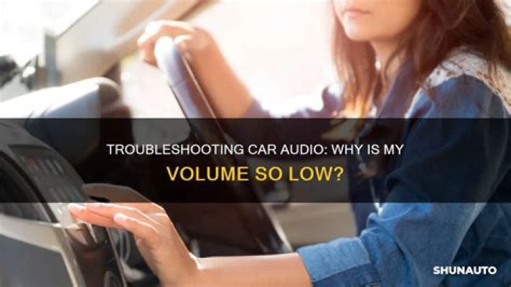 Why is my car volume so low?