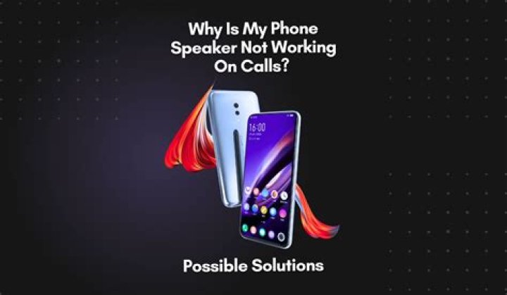 Why is my phone speaker not working on calls?