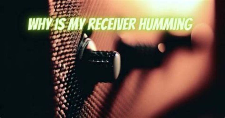 Why is my Sony receiver humming?