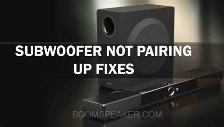 Why is my sound bar not pairing with my subwoofer?