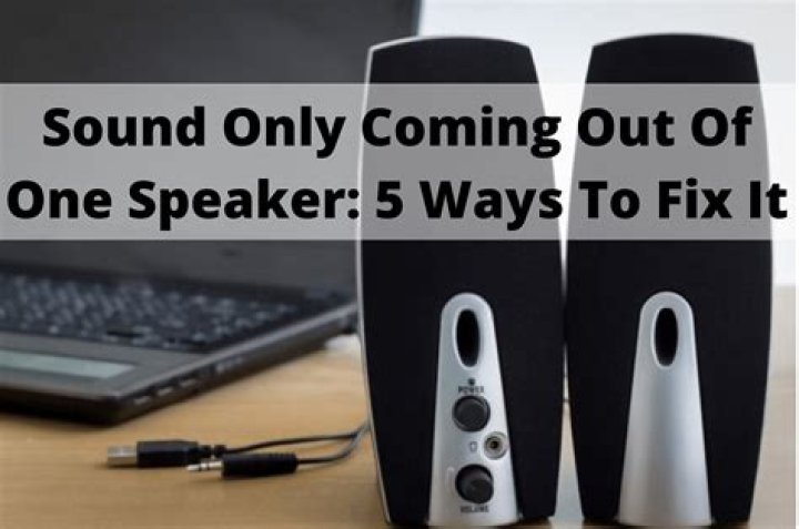Why is sound only coming out of the left speaker?